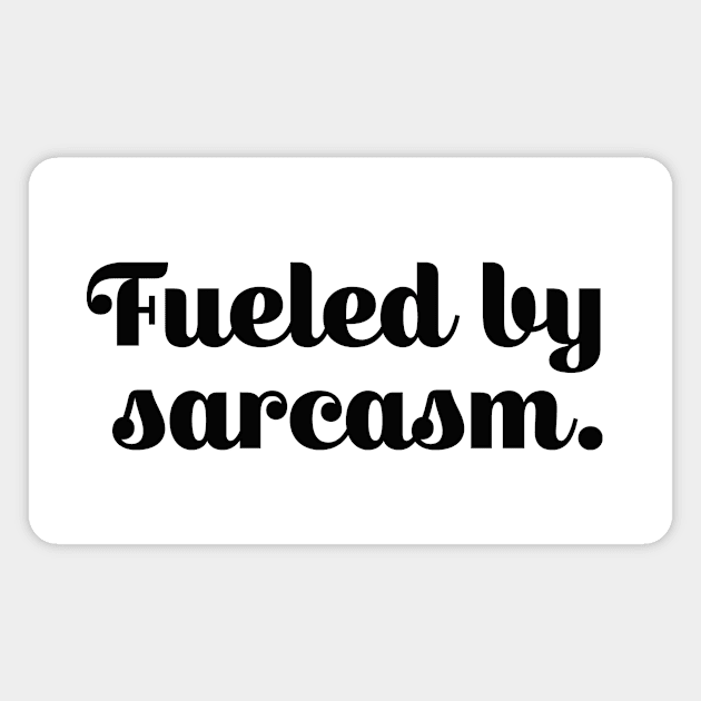 Fueled by sarcasm Magnet by Pictandra